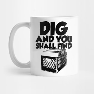 Dig And You Shall Find Mug